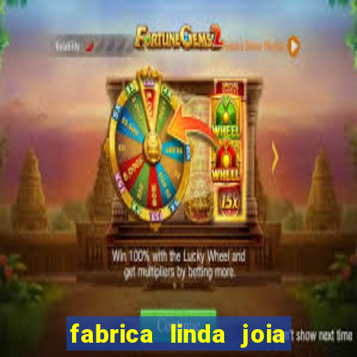 fabrica linda joia vitoria conquista bahia